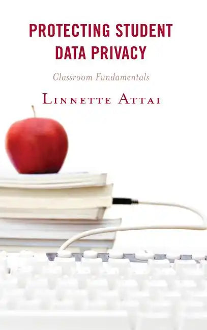 Protecting Student Data Privacy: Classroom Fundamentals - Paperback