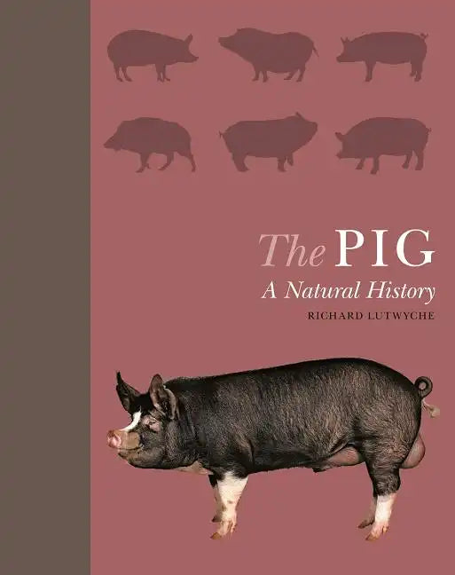 The Pig: A Natural History - Hardcover