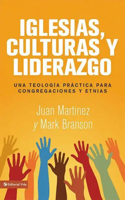 Iglesias, culturas y liderazgo: Una teología práctica para congregaciones y etnias = Churches, Cultures and Leadership - Paperback
