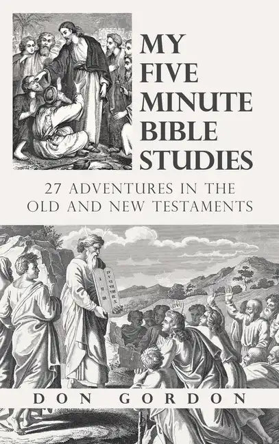 My Five Minute Bible Studies: 27 Adventures in the Old and New Testaments - Hardcover