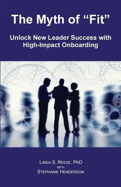 The Myth of "Fit": Unlock New Leader Success with High-Impact Onboarding - Paperback