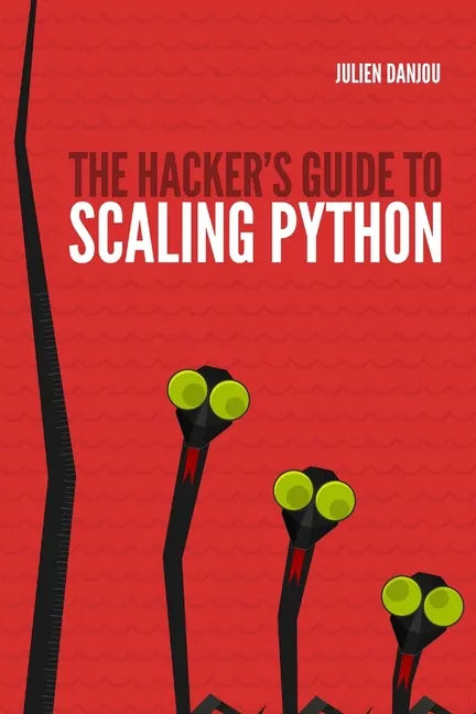 The Hacker's Guide to Scaling Python - Paperback