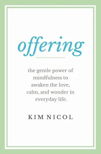 Offering: The Gentle Power of Mindfulness to Awaken the Love, Calm, and Wonder in Everyday Life - Paperback