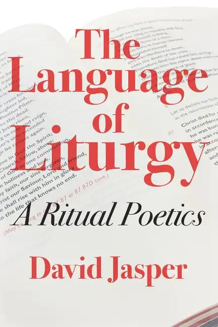 The Language of Liturgy: A Ritual Poetics - Paperback