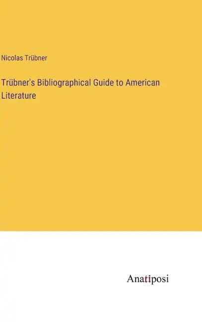 Trübner's Bibliographical Guide to American Literature - Hardcover