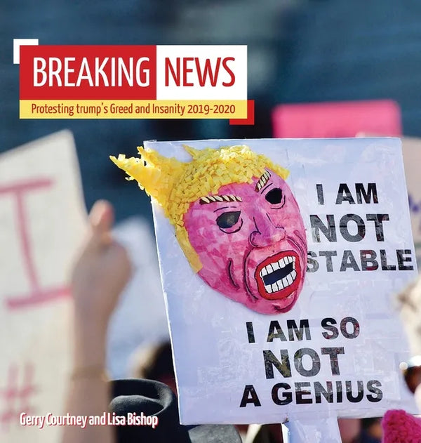 Breaking News: Protesting trump's Greed and Insanity 2019-2020 - Hardcover