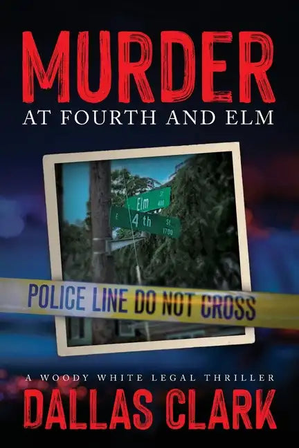 Murder at Fourth and Elm: A Woody White Legal Thriller - Paperback