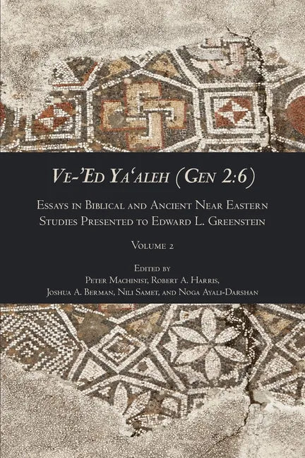 Ve-'Ed Ya'aleh (Gen 2: 6), volume 2: Essays in Biblical and Ancient Near Eastern Studies Presented to Edward L. Greenstein - Paperback