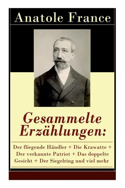 Gesammelte Erzählungen: Der fliegende Händler + Die Krawatte + Der verkannte Patriot + Das doppelte Gesicht + Der Siegelring und viel mehr: Die Salons - Paperback