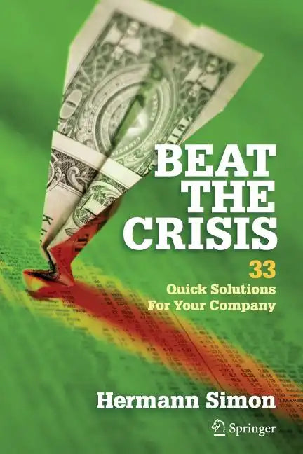 Beat the Crisis: 33 Quick Solutions for Your Company - Paperback