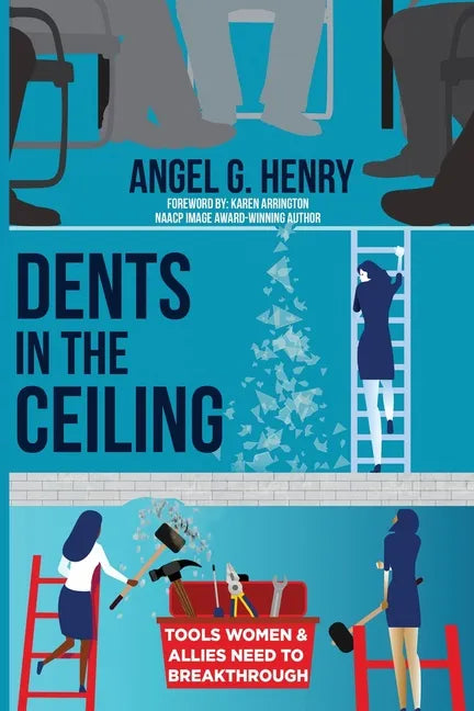 Dents in the Ceiling: Tools Women & Allies Need to Breakthrough - Paperback