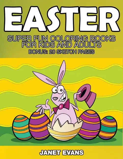 Easter: Super Fun Coloring Books for Kids and Adults (Bonus: 20 Sketch Pages) - Paperback