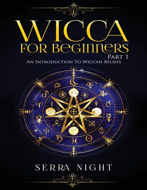 Wicca For Beginners: Part 1, An Introduction to Wiccan Beliefs - Paperback