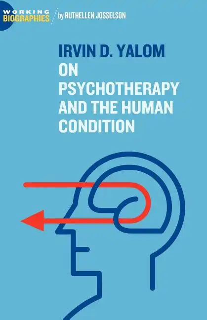 Irvin D. Yalom: On Psychotherapy and the Human Condition - Paperback