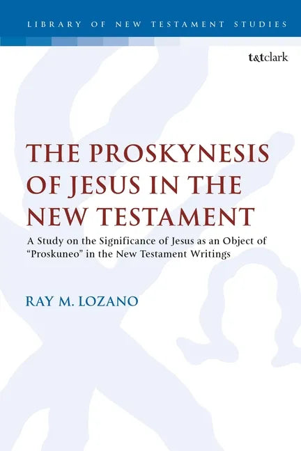 The Proskynesis of Jesus in the New Testament: A Study on the Significance of Jesus as an Object of Proskuneo in the New Testament Writings - Paperback