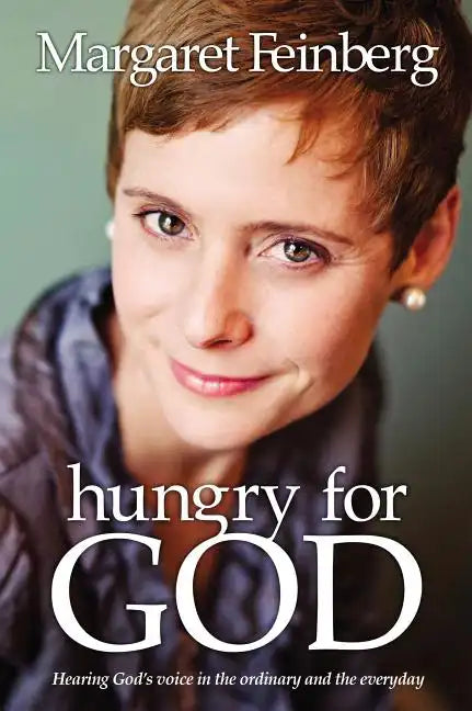 Hungry for God: Hearing God's Voice in the Ordinary and the Everyday - Paperback