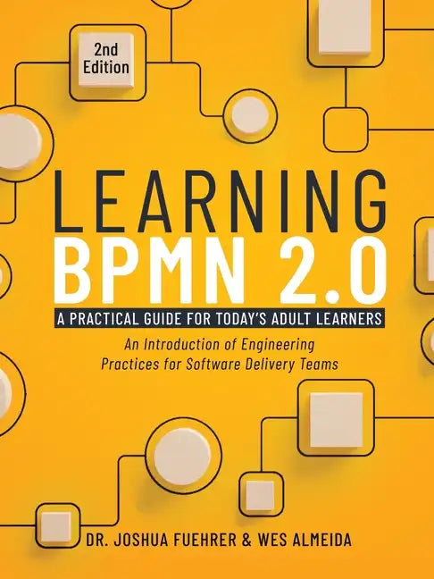 Learning BPMN 2.0: An Introduction of Engineering Practices for Software Delivery Teams - Paperback