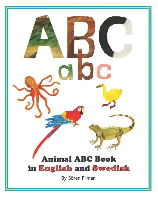 Animal ABC book in English and Swedish: An ABC book with pictures of animals and words in English and Swedish - Paperback