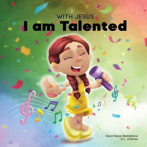 With Jesus I am Talented: A Christian book for kids about God-given talents & abilities; using a bible-based story to help kids understand they - Paperback