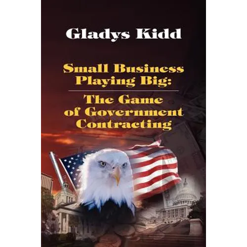 Small Business Playing Big: The Game of Government Contracting - Paperback
