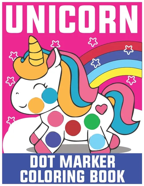 Unicorn Dot Marker Coloring Book: Dot Marker Coloring Book for Kids - Paperback