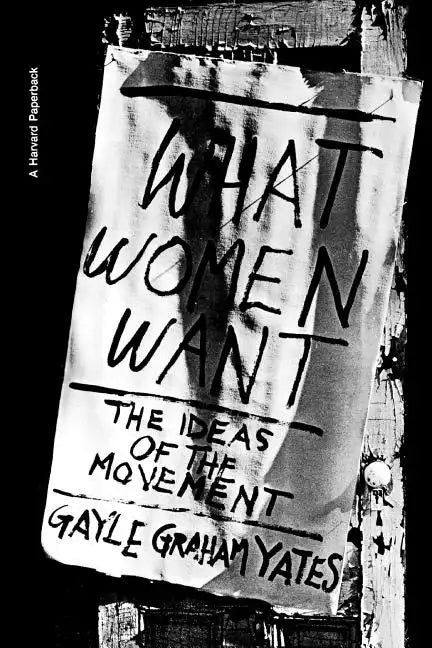What Women Want: The Ideas of the Movement - Paperback