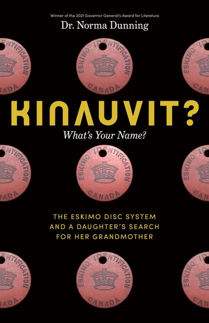 Kinauvit?: What's Your Name? the Eskimo Disc System and a Daughter's Search for Her Grandmother - Hardcover