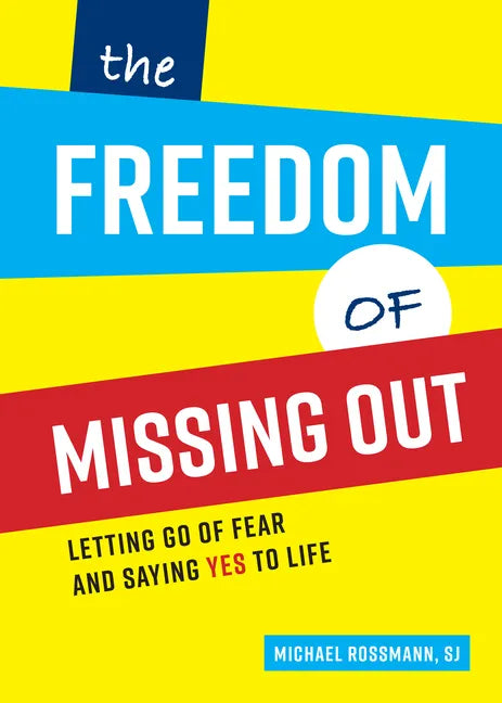 The Freedom of Missing Out: Letting Go of Fear and Saying Yes to Life - Paperback