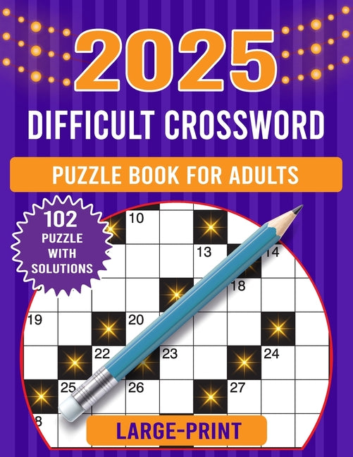 2025 large print difficult crossword puzzle book for adults: Collections Of 102 Medium to Hard Crossword Puzzles For Seniors And Adults! (crossword pu - Paperback