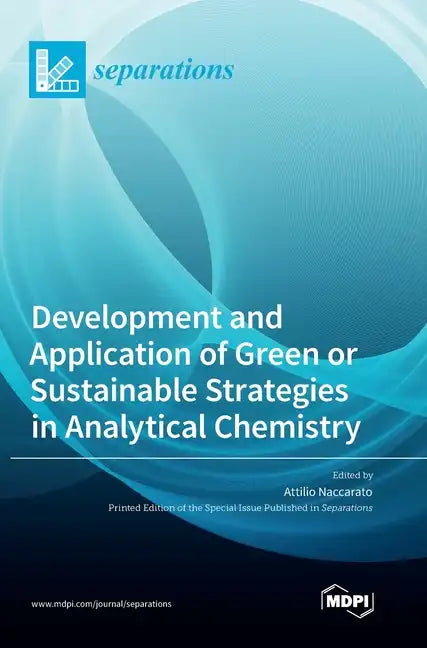 Development and Application of Green or Sustainable Strategies in Analytical Chemistry - Hardcover