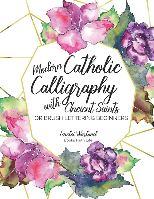 Modern Catholic Calligraphy With Ancient Saints: For Brush Lettering Beginners - Paperback