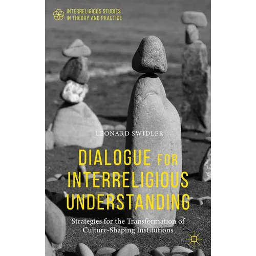 Dialogue for Interreligious Understanding: Strategies for the Transformation of Culture-Shaping Institutions - Paperback