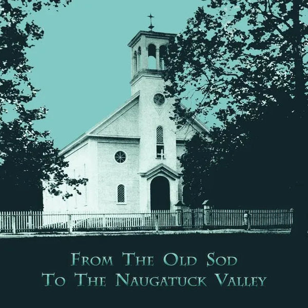 From the Old Sod to the Naugatuck Valley - Paperback