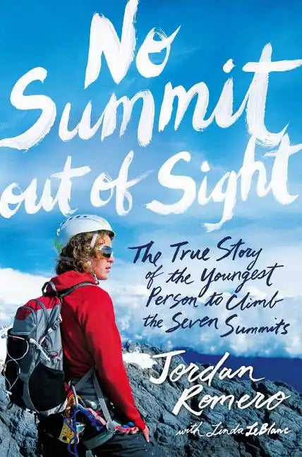 No Summit Out of Sight: The True Story of the Youngest Person to Climb the Seven Summits - Hardcover