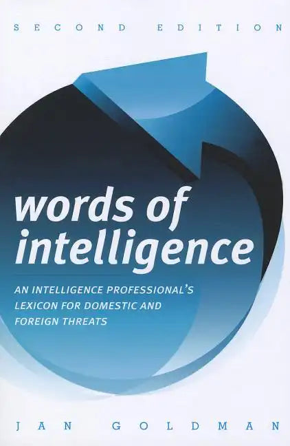 Words of Intelligence: An Intelligence Professional's Lexicon for Domestic and Foreign Threats - Paperback