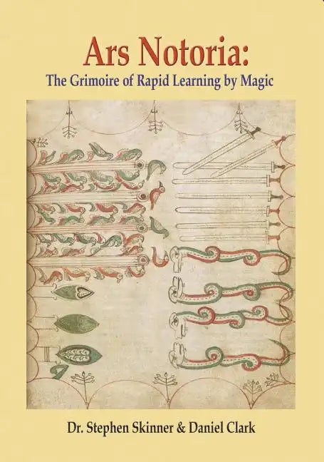 Ars Notoria: The Grimoire of Rapid Learning by Magic, with the Golden Flowers of Apollonius of Tyana - Hardcover