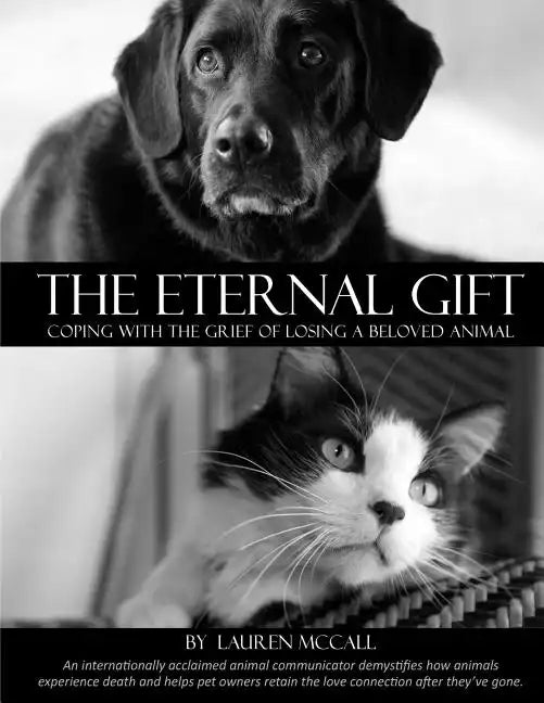 The Eternal Gift: Coping With The Grief Of Losing A Beloved Animal - Paperback