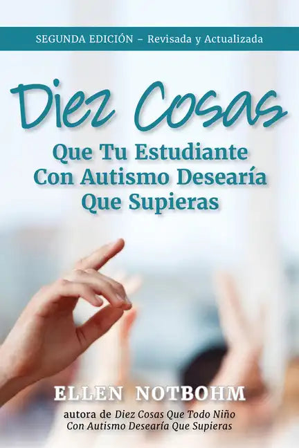 Diez Cosas Que Tu Estudiante Con Autismo Desearía Que Supieras / Ten Things Your Student with Autism Wishes You Knew - Paperback