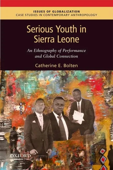 Serious Youth in Sierra Leone: An Ethnography of Performance and Global Connection - Paperback