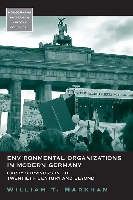 Environmental Organizations in Modern Germany: Hardy Survivors in the Twentieth Century and Beyond - Paperback