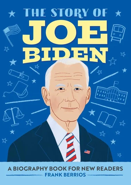 The Story of Joe Biden: An Inspiring Biography for Young Readers - Paperback