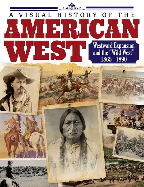 American West: History of the Wild West and Westward Expansion 1803--1890 - Paperback