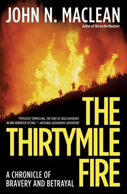 The Thirtymile Fire: A Chronicle of Bravery and Betrayal - Paperback