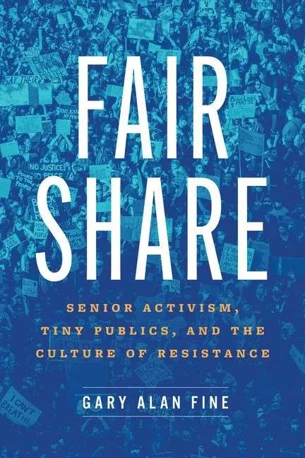 Fair Share: Senior Activism, Tiny Publics, and the Culture of Resistance - Hardcover