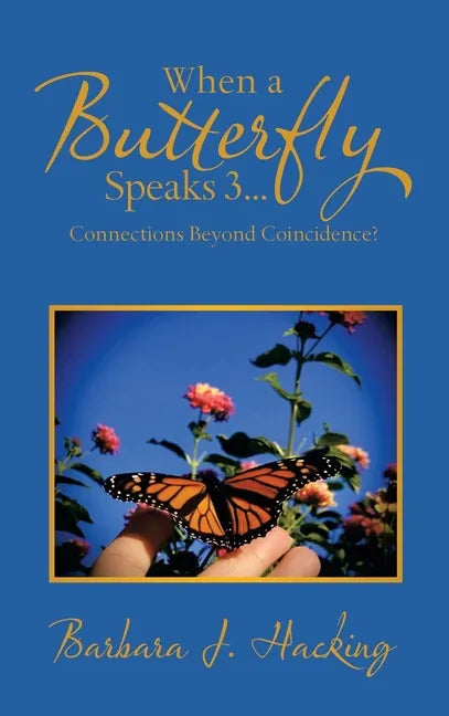 When a Butterfly Speaks 3...Connections Beyond Coincidence? - Hardcover