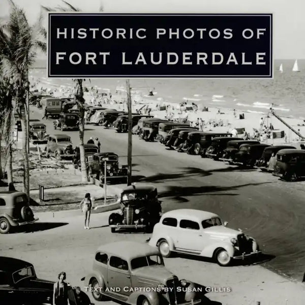 Historic Photos of Fort Lauderdale - Hardcover