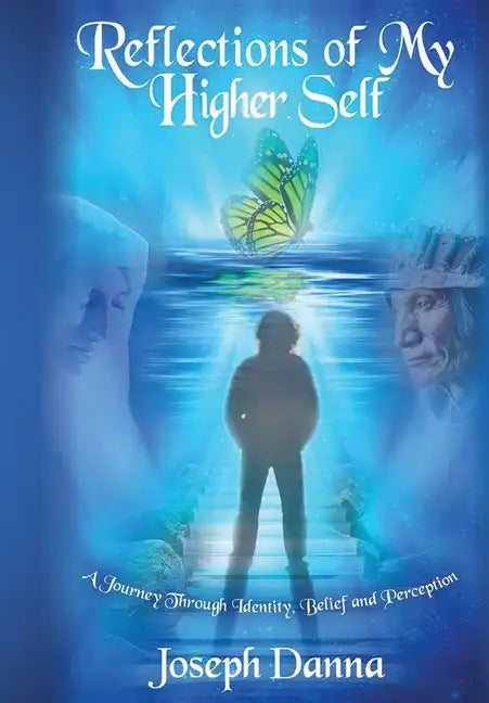 Reflections of My Higher Self: A Journey Through Identity, Belief, and Perception - Hardcover