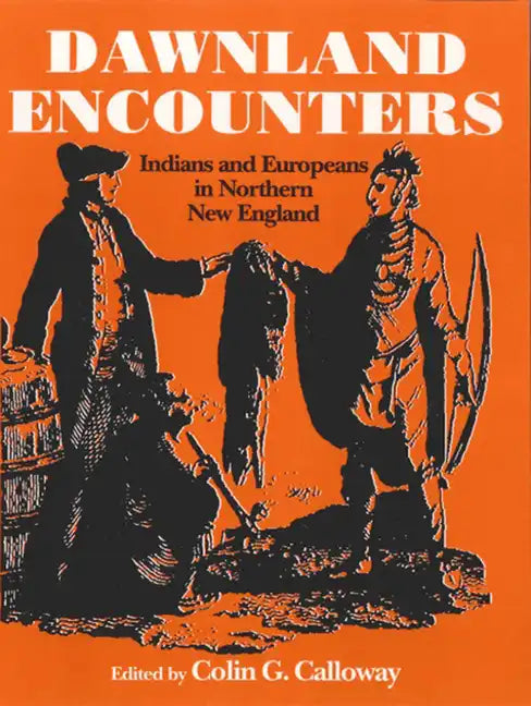 Dawnland Encounters: Indians and Europeans in Northern New England - Paperback