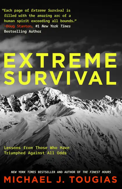 Extreme Survival: Lessons from Those Who Have Triumphed Against All Odds (Survival Stories, True Stories) - Hardcover