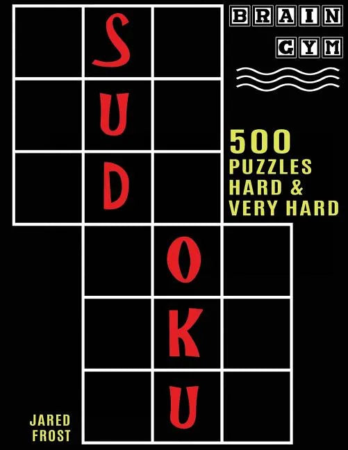 500 Sudoku Puzzles, Hard and Very Hard: Brain Gym Series Book - Paperback